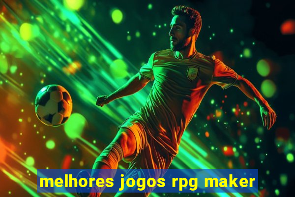 melhores jogos rpg maker